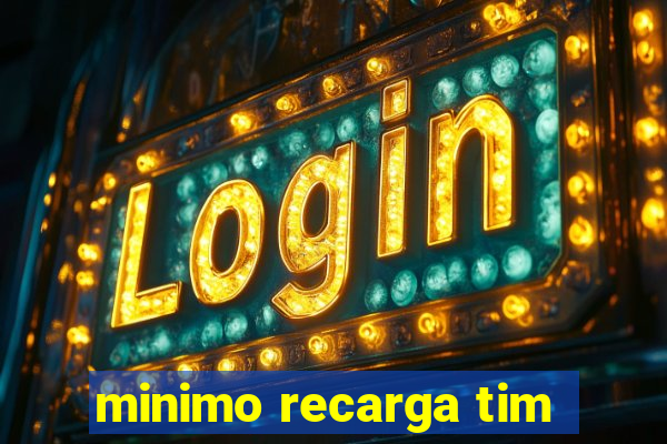 minimo recarga tim